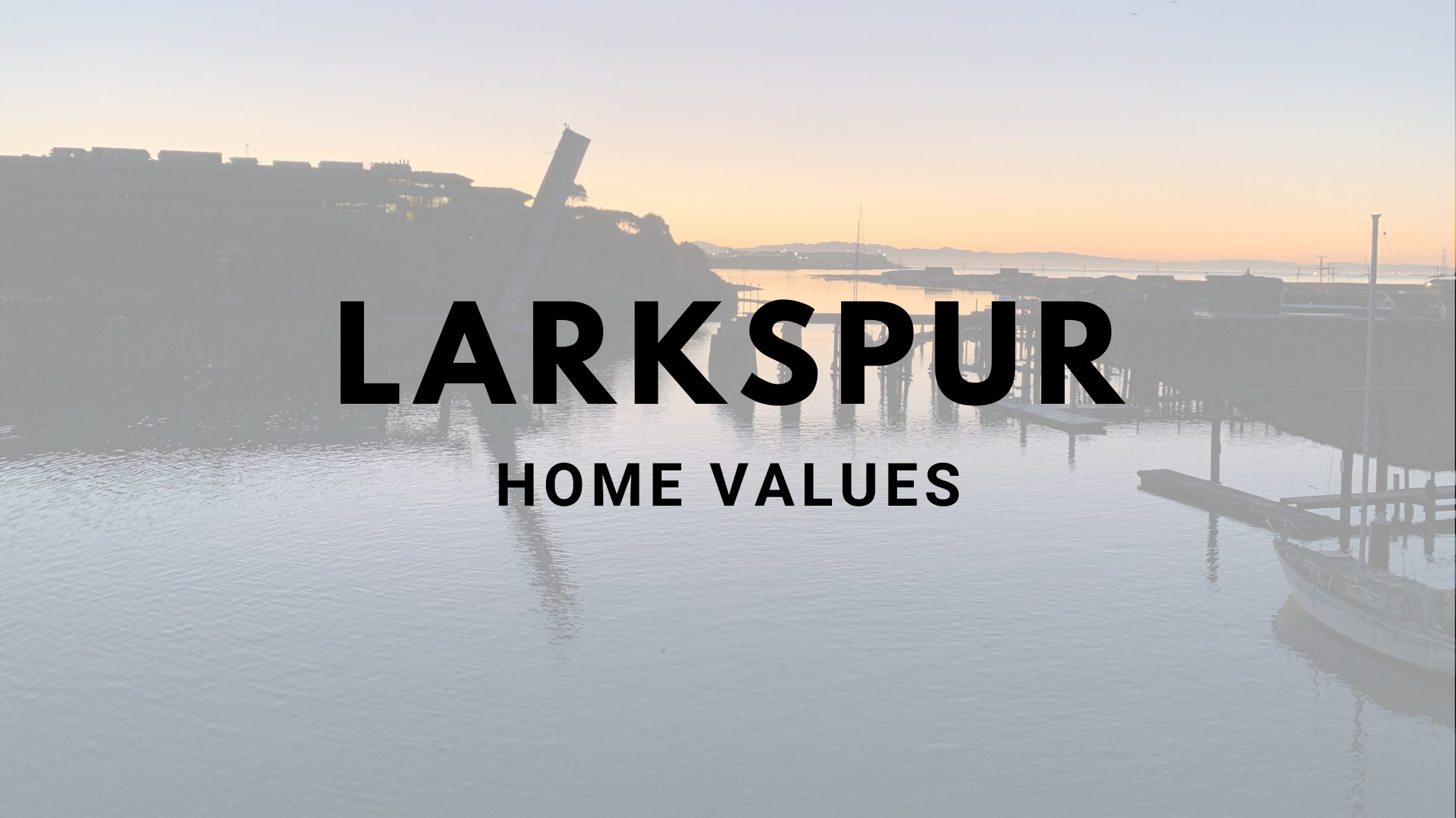 Larkspur Home Values Post Cover Photo